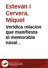 Veridica relacion que manifiesta el memorable naval Triunfo de los Curtidores contra Argelinos Piratas, quando sacrílegos éstos robaron de Torreblanca ... la rica Joya de un Viril, y en él la infinita de nuestro Dios Sacramentado, y fué el año 1397, en el mismo dia en que ... Valencia celebra la ... Beatificacion de ... el beato Juan de Ribera ... de este año de 1797 .. | Biblioteca Virtual Miguel de Cervantes