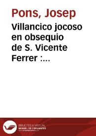 Villancico jocoso en obsequio de S. Vicente Ferrer : puesto en musica para un devoto | Biblioteca Virtual Miguel de Cervantes