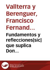 Fundamentos y reflecciones[sic] que suplica Don Fernando Vallterra y Berenguer Giròn de Rebolledo regidor perpetuo ... en la causa que ... sigue con D. Vicente Castelvi y Monsoriu sobre la succession en el mayorazgo del condado de Villanueva .. | Biblioteca Virtual Miguel de Cervantes