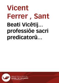 Beati Vicêtij... professiôe sacri predicatorû ordinis... sermones hyemales : cum eorum indice loculentissimo | Biblioteca Virtual Miguel de Cervantes