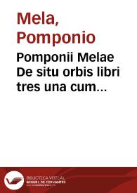 Pomponii Melae De situ orbis libri tres una cum auctario Petri Ioannis Olivarij... instauratione totius libelli e castigatione perquam multorum locorum. | Biblioteca Virtual Miguel de Cervantes