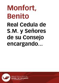 Real Cedula de S.M. y Señores de su Consejo encargando a los Tribunales superiores miden... de la ejecucion del Breve de su Santidad por el qual se anula... la Orden de Regulares, llamada Compañia de Jesus | Biblioteca Virtual Miguel de Cervantes