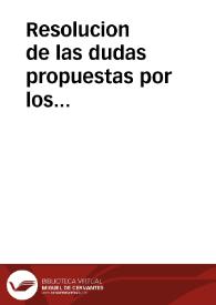 Resolucion de las dudas propuestas por los intendentes, consulados y algunas justicias sobre el cumplimiento del Real Decreto de 6 de noviembre de 1799 : é instrucciones de 15 de enero último formadas para facilitar la exaccion y cobranza del subsidio de los 300 millones que S. M. tiene mandado se repartan entre todos los pueblos á proporcion de sus riquezas, y exijan en el presente año de 1800 | Biblioteca Virtual Miguel de Cervantes