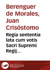 Regia sententia lata cum votis Sacri Supremi Regij Aragonum Consilij, ad relationem nobilis don Ioannis Chrysostomi Berenguer, & Morales ... in causa missionis in possessionem status de Sinarques & Chelva, in fauorem ... Francisci Ladro de Vilanova contra... Mariamannam [sic] Ladrò & Silva ... | Biblioteca Virtual Miguel de Cervantes