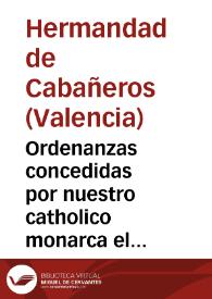 Ordenanzas concedidas por nuestro catholico monarca el señor Don Carlos Tercero ... por su Real Cedula de 13 de Marzo 1760 para el regimen y govierno de la Hermandad de Cavañeros de ... Valencia ... | Biblioteca Virtual Miguel de Cervantes