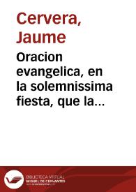 Oracion evangelica, en la solemnissima fiesta, que la santa metropolitana Iglesia de Valencia celebro en accion de gracias a Dios ... : a Maria Santissima de los Desamparados ... que asistieron a ... Felipe V ... en la feliz vitoria del dia 25 de abril, como en la justa recuperacion de Valencia dia 8 de mayo del presente año 1707 | Biblioteca Virtual Miguel de Cervantes