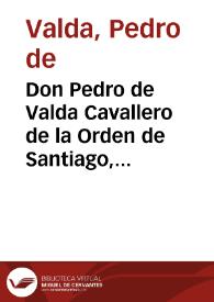 Don Pedro de Valda Cavallero de la Orden de Santiago, y correo Mayor de su Magestad (en esta ciudad y Reyno de Valencia)... trata ... de ajustar la Nobleza, y Hidalguia de sangre, que tiene los ciudadanos Honrados (de esta ciudad y reyno de Valencia) ... | Biblioteca Virtual Miguel de Cervantes