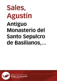 Antiguo Monasterio del Santo Sepulcro de Basilianos, primitivos monges de España : ilustrado con los estudio de S. Domingo : critica ... de las dos dissertaciones del M.R.P. Fr. Jacinto Segura ... | Biblioteca Virtual Miguel de Cervantes