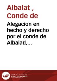 Alegacion en hecho y derecho por el conde de Albalad, dueño y poseedor del Lugar de la Adzubia en la causa suscitada por el duque de Gandia en calidad de dueño de la villa de Pego, sobre reivindicacion de ciertos territorios ... en ... la Adzubia | Biblioteca Virtual Miguel de Cervantes