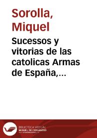 Sucessos y vitorias de las catolicas Armas de España, y del Imperio en Francia, y otras Prouincias, desde 22 de Iunio deste año hasta 20 de agosto del mismo de 1636 | Biblioteca Virtual Miguel de Cervantes