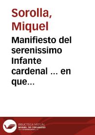 Manifiesto del serenissimo Infante cardenal ... en que se da cuenta al mundo de la justificacion de las armas Regias y Cesareas con la relacio[n] de la entrada que hizieron las armas catolicas en Francia, y de muchos felizes sucessos que de ay se han originado en beneficio de España, y de sus armas | Biblioteca Virtual Miguel de Cervantes