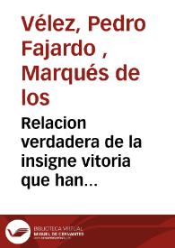 Relacion verdadera de la insigne vitoria que han alcançado los excelentissimos señores, el Marques de los Velez, Virrey de Arago[n] y Nauarra y el Almirante de Castilla, ambos generales del exercito ... embiado a Nauarra, contra la Armada y Exercito que los franceses tenian en la prouincia Guipuzcoa y Cerco de Fuenterrabia, a siete de setiembre deste año 1638 | Biblioteca Virtual Miguel de Cervantes