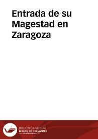 Entrada de su Magestad en Zaragoza | Biblioteca Virtual Miguel de Cervantes