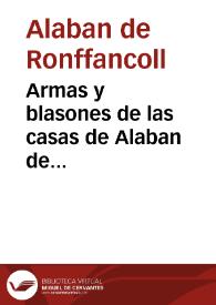 Armas y blasones de las casas de Alaban de Ronffancoll, Rocafort y del Pozo, pertenecientes al Señor D.D. Juan José Mariano Alaban... Barón del Pozo y de Ronffancoll : Rocafort, año 1808 | Biblioteca Virtual Miguel de Cervantes