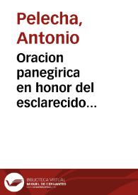 Oracion panegirica en honor del esclarecido proto-martir ... San Juan Nepomuceno : que en la fiesta solemne que celebrò su ... Cofadria [sic] el ... 19 de Mayo de 1765, en la Parroquial Iglesia de San Andrès Apostol de ... Valencia | Biblioteca Virtual Miguel de Cervantes