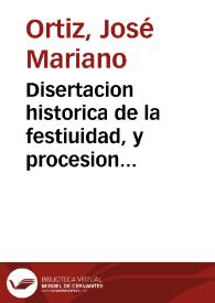 Disertacion historica de la festiuidad, y procesion del Corpus : que celebra cada año la ... ciudad de Valencia, con explicacion de los simbolos que van en ella, ilustrada con varias notas ... | Biblioteca Virtual Miguel de Cervantes