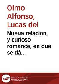 Nueua relacion, y curioso romance, en que se dá cuenta, y declara la subida á los Cielos de Maria Santissima : y como salieron a recibirla todos los Exercitos Celestiales ... | Biblioteca Virtual Miguel de Cervantes