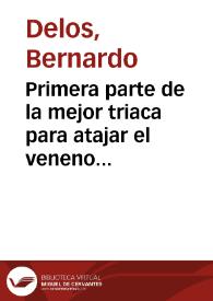 Primera parte de la mejor triaca para atajar el veneno con que la culpa pretende quitarte el Alma la vida de la Gracia | Biblioteca Virtual Miguel de Cervantes