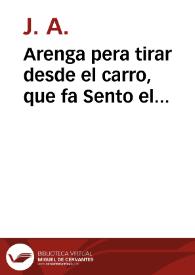 Arenga pera tirar desde el carro, que fa Sento el Novelero, de la Chunta que tingueren el Rat-Penat, el Pardal del Rellonche de Sen Chuan, el Dragó del Colechi ... : ahon éste feu descripció de la Danza, y Carro Triunfant que en obsequi de SS. MM. y AA. fan els empleats de Pes Real, del Oli, Arros ... | Biblioteca Virtual Miguel de Cervantes