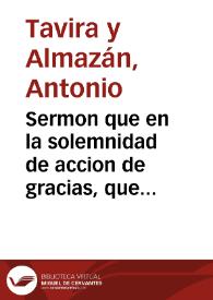 Sermon que en la solemnidad de accion de gracias, que celebró la villa de Madrid el dia 13 de julio de 1784 ... por el feliz nacimiento de los ... infante Carlos y Felipe y por la paz | Biblioteca Virtual Miguel de Cervantes