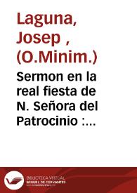 Sermon en la real fiesta de N. Señora del Patrocinio : celebrada en la Santa Metropolitana Iglesia de Valencia a 14 de noviembre de 1660 con asistencia de los ... Iurados | Biblioteca Virtual Miguel de Cervantes