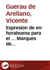 Espresion de en-horabuena para el ... Marques de Albaida, por los honores, i tratamiento de Grande de España : que le ha concedido el rei ... en ocasion del Nacimiento del ... infante D. Carlos Clemente de Borbon ... | Biblioteca Virtual Miguel de Cervantes