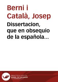 Dissertacion, que en obsequio de la española latinidad, escrive ... Joseph Berní, y Catalá ... en vista de la nota que publicó Don Juan Noltenio, en Lipcia año 1744 | Biblioteca Virtual Miguel de Cervantes