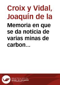 Memoria en que se da noticia de varias minas de carbon de piedra en el Reyno de Valencia : y se trata de su explotacion, uso preparaciones, gastos y análisis ... | Biblioteca Virtual Miguel de Cervantes