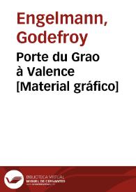 Porte du Grao à Valence [Material gráfico] | Biblioteca Virtual Miguel de Cervantes