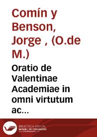 Oratio de Valentinae Academiae in omni virtutum ac disciplinarum genere praestantia in illius studiorum instauratione die 18 mensis Octobris an. 1829 | Biblioteca Virtual Miguel de Cervantes