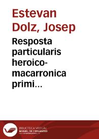 Resposta particularis heroico-macarronica primi quartelli lealis urbis : data in capitali ipsius, nempe Ruzafa, die VII, junii, anno MDCCLV, Llonchae oliariae forti sustentatori engonario veredariorum primo : quam portavit ad pervetustum rattum pennatum ... | Biblioteca Virtual Miguel de Cervantes