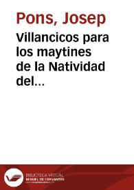 Villancicos para los maytines de la Natividad del Señor en la Santa Metropolitana Iglesia de Valencia : año M.DCCC.V | Biblioteca Virtual Miguel de Cervantes