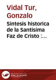 Sintesis historica de la Santisima Faz de Cristo : Venerada en el Monasterio de la Veronica de Alicante | Biblioteca Virtual Miguel de Cervantes