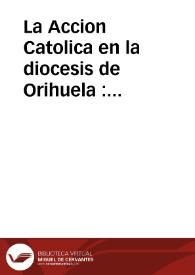 La Accion Catolica en la diocesis de Orihuela : exhortacion pastoral y decreto | Biblioteca Virtual Miguel de Cervantes