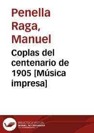 Coplas del centenario de 1905 [Música impresa] / letra de varios admiradores del inmortal Cervantes ; música de M. Penella Raga | Biblioteca Virtual Miguel de Cervantes