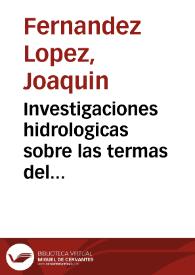 Investigaciones hidrologicas sobre las termas del Monte Cabezo de Oro de Busot, en la provincia de Alicante | Biblioteca Virtual Miguel de Cervantes