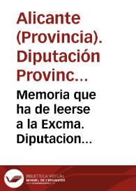 Memoria que ha de leerse a la Excma. Diputacion Provincial en su primera reunion ordinaria o sea para la del 3 de Noviembre | Biblioteca Virtual Miguel de Cervantes