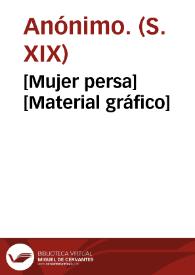 [Mujer persa] [Material gráfico] | Biblioteca Virtual Miguel de Cervantes