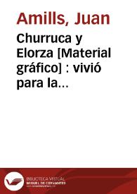 Churruca y Elorza [Material gráfico] : vivió para la humanidad , murió por la patria | Biblioteca Virtual Miguel de Cervantes