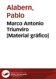 Marco Antonio Triunviro [Material gráfico] | Biblioteca Virtual Miguel de Cervantes