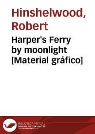 Harper's Ferry by moonlight [Material gráfico] | Biblioteca Virtual Miguel de Cervantes