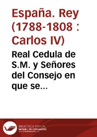 Real Cedula de S.M. y Señores del Consejo en que se declara que el breue expedido por su Santidad, por el que se revocan, casan y anulan todas la exênciones de pagar Diezmos, transciende igualmente á que la Real Hacienda logre aquella parte que la corresponde por Reales Tercias ...  | Biblioteca Virtual Miguel de Cervantes