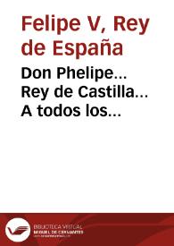 Don Phelipe... Rey de Castilla... A todos los Corregidores, Assistente, Governadores... y Personas qualesquier... de estos nuestros Reynos... Sabed que en consequencia de lo prevenido en el  Concordato hecho entre la Santa Sede y nuestra Real Persona...  | Biblioteca Virtual Miguel de Cervantes