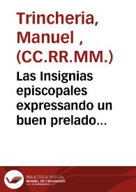 Las Insignias episcopales expressando un buen prelado : oracion funebre panegyrica que en el dia de la... deposicion y... Honras... del... Señor Don Manuel Lopez de Aguirre... | Biblioteca Virtual Miguel de Cervantes