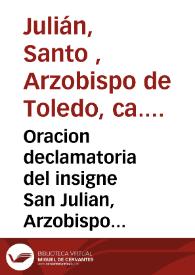 Oracion declamatoria del insigne San Julian, Arzobispo de Toledo : contra los Franceses rebelados el año 673 en menosprecio de su legitimo Rey Wamba... | Biblioteca Virtual Miguel de Cervantes