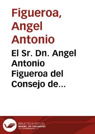 El Sr. Dn. Angel Antonio Figueroa del Consejo de S.M.... Por el presente se hace saber a todos los vecinos... de esta Ciudad... que haviendose experimentado... desgracias por... una multitud de muchachos...  | Biblioteca Virtual Miguel de Cervantes