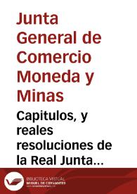 Capitulos, y reales resoluciones de la Real Junta General de Comercio, Moneda, y Minas, en aprobacion de ellos : para el ... govierno de la Compañia de Comercio, y fabricas de seda, nuevamente establecida en la ciudad de Valencia .. | Biblioteca Virtual Miguel de Cervantes