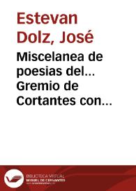 Miscelanea de poesias del... Gremio de Cortantes con motivo de la... exaltacion al Trono de... Carlos Tercero... cuya proclamacion celebro la... Ciudad de Valencia en el dia 29 de Septiembre de 1759 [Texto impreso] | Biblioteca Virtual Miguel de Cervantes