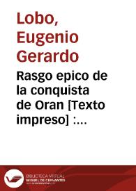 Rasgo epico de la conquista de Oran : que a la diversion de los oficiales de los regimientos de guardias españolas y walonas dedica la ociosidad de un compañero suyo | Biblioteca Virtual Miguel de Cervantes