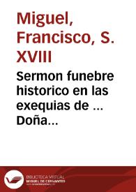 Sermon funebre historico en las exequias de ... Doña Getrudis [sic] Anglesola, religiosa cisterciense de S. Benito ... [Texto impreso] | Biblioteca Virtual Miguel de Cervantes